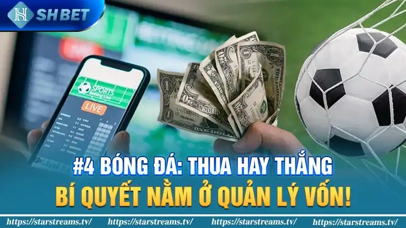 Bóng đá: Thua hay thắng, bí quyết nằm ở quản lý vốn!